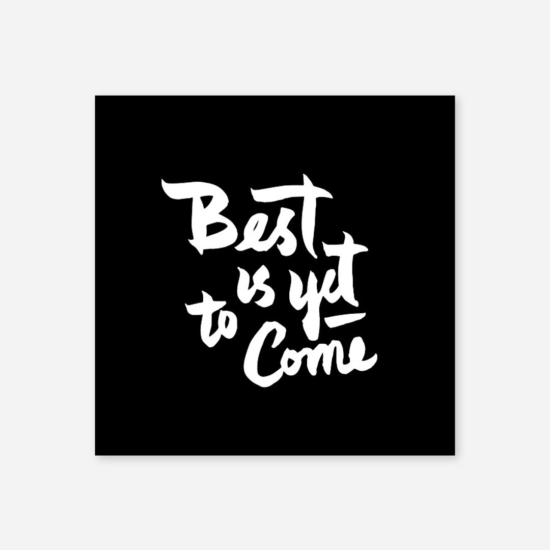 Best is yet to come, Print, 5"x5" - 卡片/明信片 - 纸 