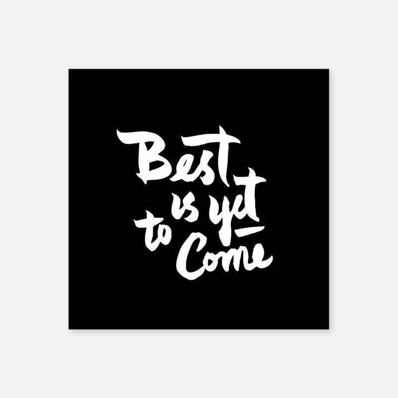 Best is yet to come, Print, 5"x5" - 卡片/明信片 - 纸 