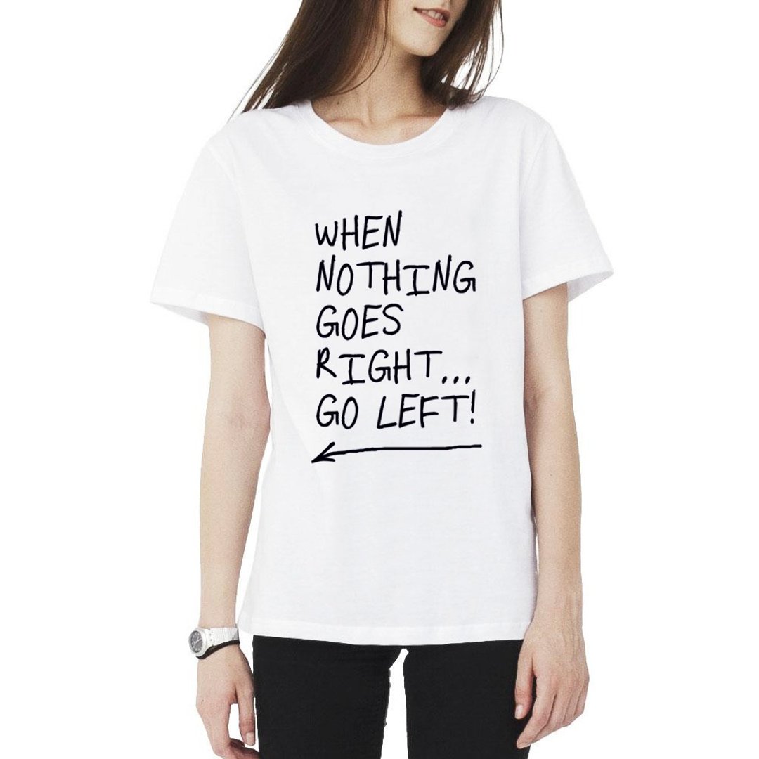 When Nothing Goes Right...Go left.男女短袖T恤 2色 英文文字 - 女装 T 恤 - 棉 白色