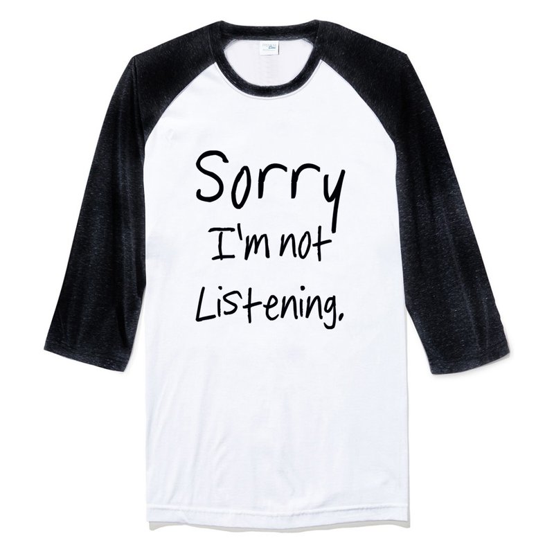 Sorry not Listening 七分袖T恤 白黑色 抱歉,我没有在听 英文 - 男装上衣/T 恤 - 棉．麻 白色