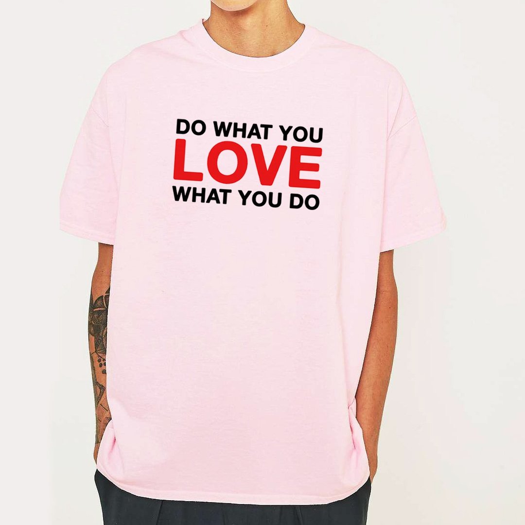 DO WHAT YOU LOVE WHAT YOU DO 短袖T恤 浅粉色 春装文字英文礼物 - 男装上衣/T 恤 - 棉．麻 粉红色