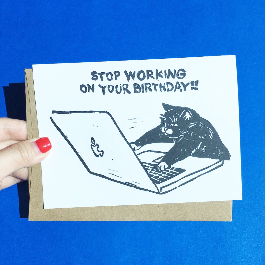 Hand-printed greeting card - stop working on your birthday greeting card - 卡片/明信片 - 纸 