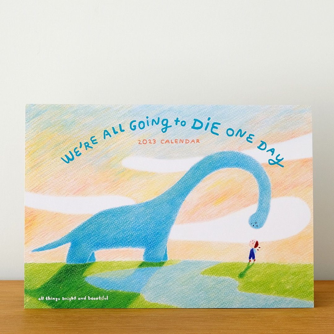 2023 挂历 - We're all going to die one day - 年历/台历 - 纸 多色