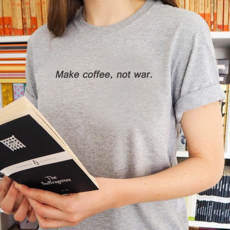 Make coffee not war 男女短袖T恤 灰色 咖啡 文青 文字 英文 - 女装 T 恤 - 棉 灰色