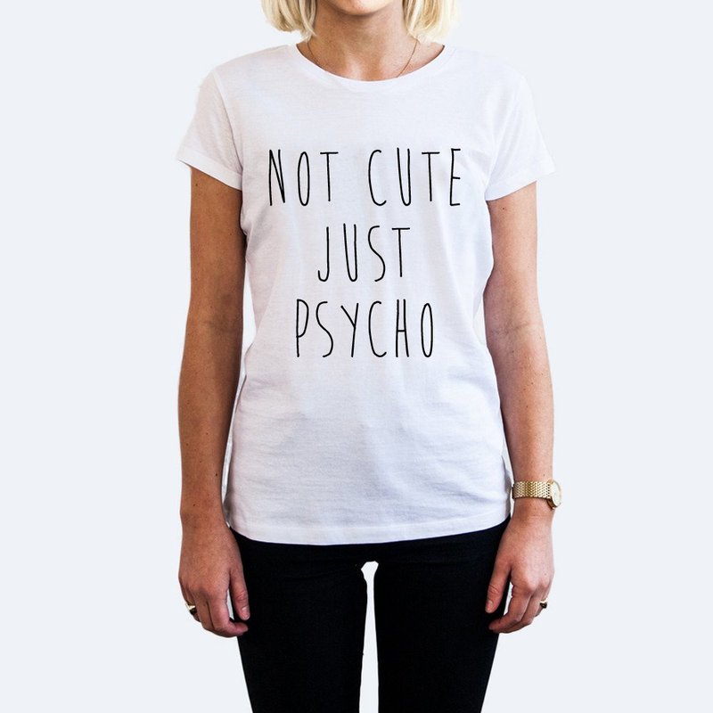 NOT CUTE JUST PSYCHO 英文 女短袖T恤-2色 文青 英文 - 女装 T 恤 - 棉．麻 多色