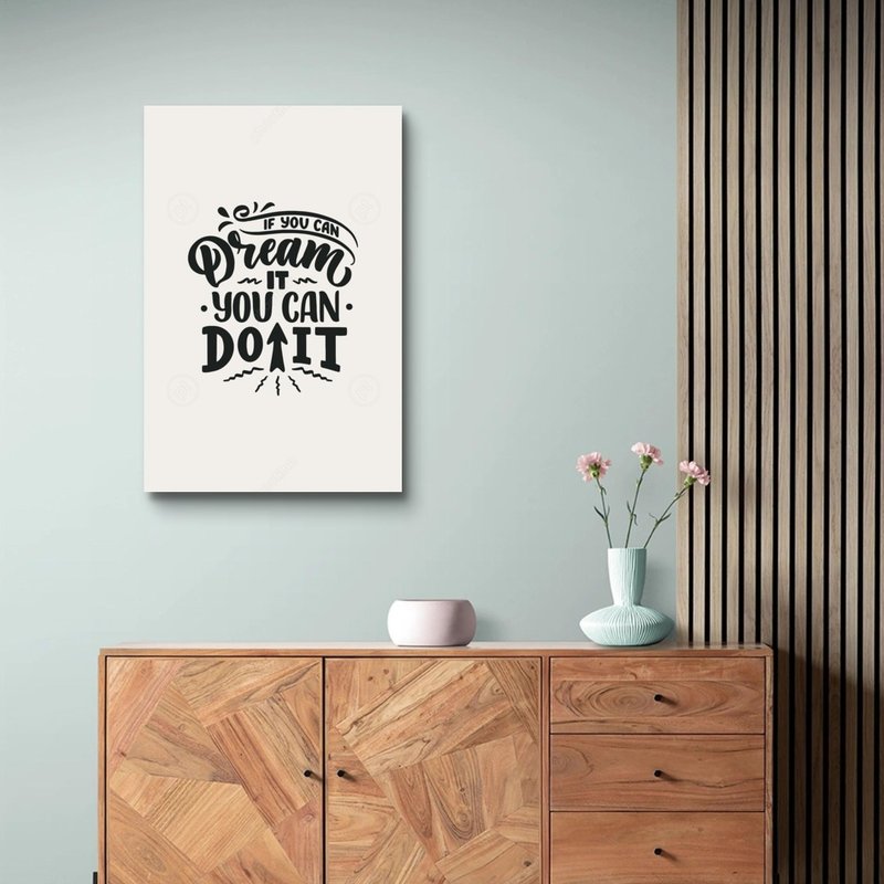 IF YOU CAN DREAM IT, YOU CAN DO IT. 艺术微喷无框画 - 海报/装饰画/版画 - 聚酯纤维 