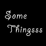 Some Thingsss